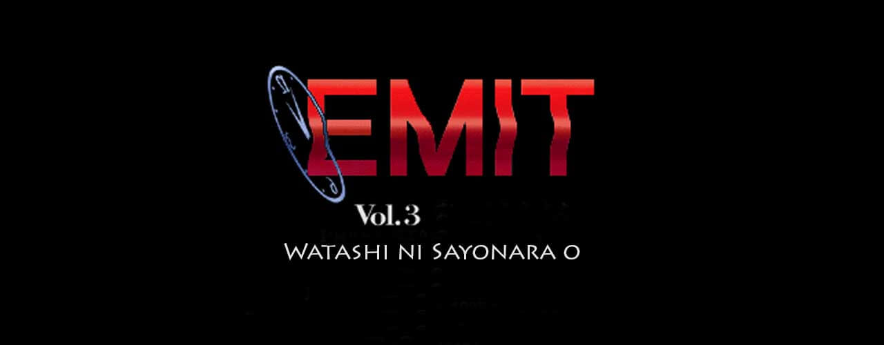 Emit: Vol. 3 – Watashi ni Sayonara o