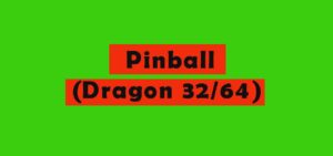 Pinball (Dragon 32/64)